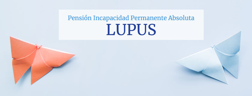 Paciente con lupus obtiene una pensión de Incapacidad Permanente Absoluta