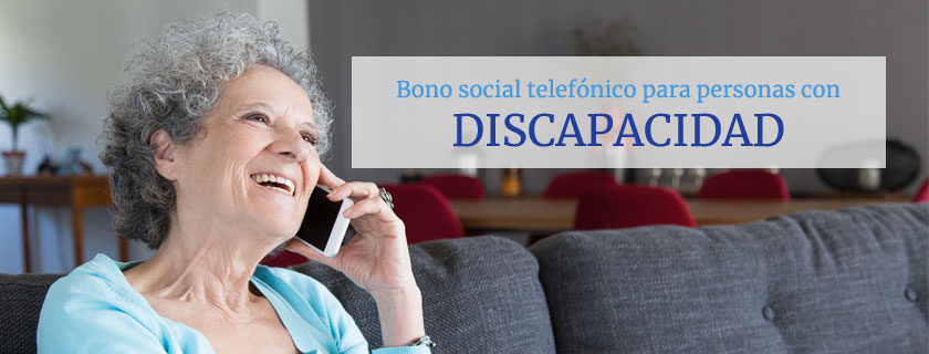 Bono social telefónico para personas con discapacidad e incapacidad