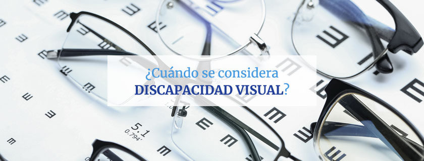 ¿Cuándo se considera discapacidad visual?