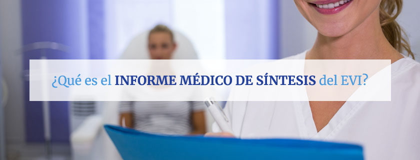 ¿Qué es el Informe Médico de Síntesis del EVI?