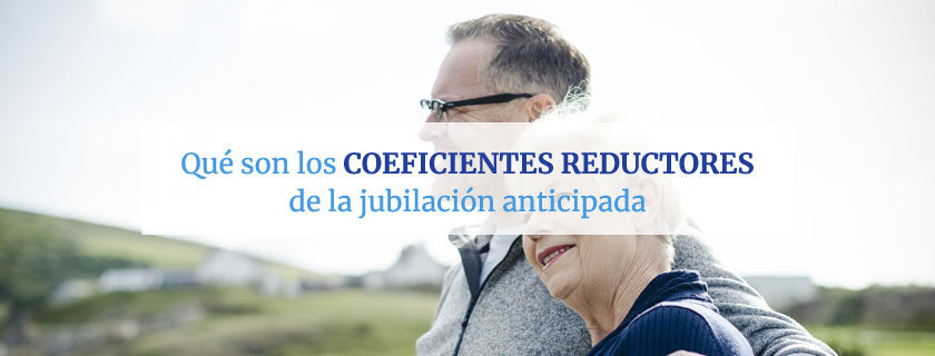 Coeficientes reductores de la jubilación anticipada