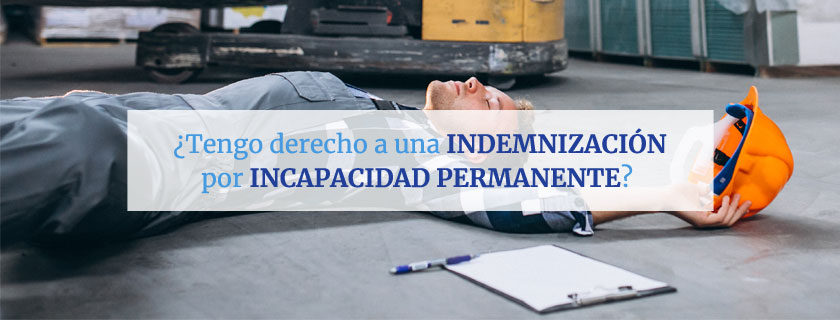 ¿Tengo derecho a una indemnización por incapacidad permanente?