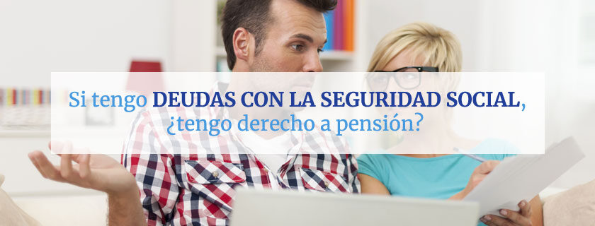 Derecho a pensión con deuda en la Seguridad Social
