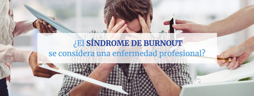 ¿El síndrome de Burnout se considera una enfermedad profesional?