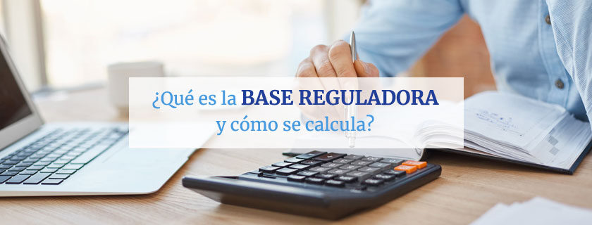 La base reguladora: qué es y cómo se calcula