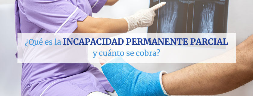 ¿Qué es la Incapacidad Permanente Parcial?