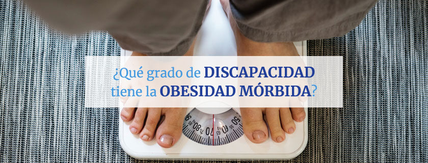 ¿Qué grado de discapacidad tiene la obesidad mórbida?