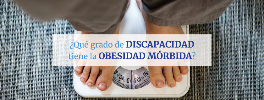 Qué grado de discapacidad tiene la obesidad mórbida