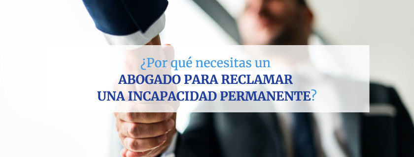 ¿Por qué necesitas un abogado de incapacidad permanente?