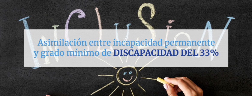 Asimilación incapacidad permanente y 33% discapacidad