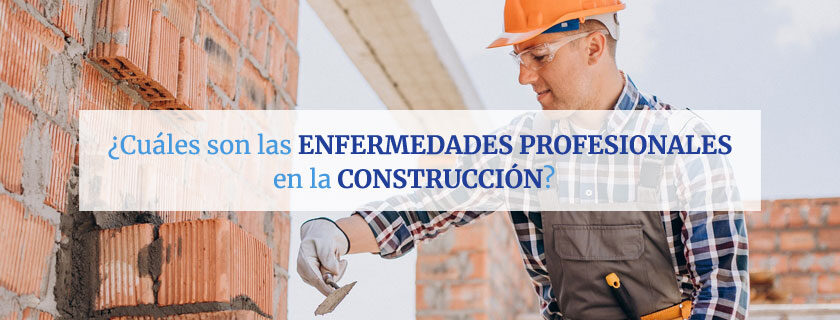 Cuáles son las enfermedades profesionales en la Construcción