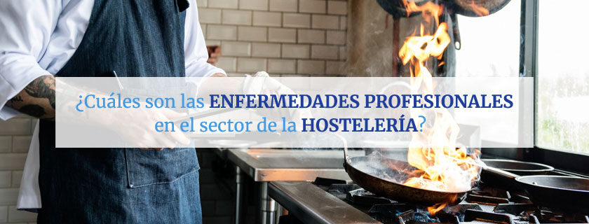 Cuáles son las enfermedades profesionales en el sector de la hostelería