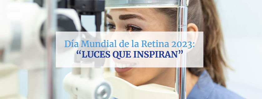 Día Mundial de la Retina 2023: “Luces que inspiran”