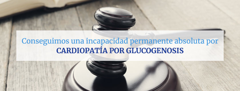 Conseguimos una incapacidad permanente absoluta por cardiopatía por Glucogenosis