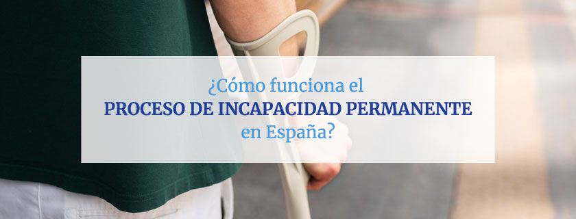 Cómo funciona el proceso de incapacidad permanente