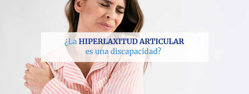 ¿La hiperlaxitud articular es una discapacidad?