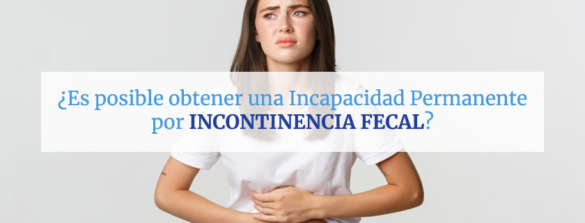 Incapacidad Permanente por Incontinencia Fecal