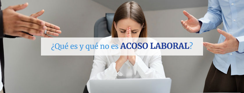 ¿Qué es y qué no es acoso laboral?