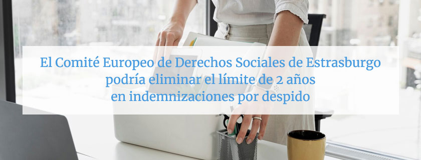 Se podría eliminar límite de 2 años de indemnización despido