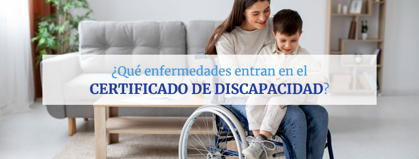 ¿Qué enfermedades entran en el certificado de discapacidad?