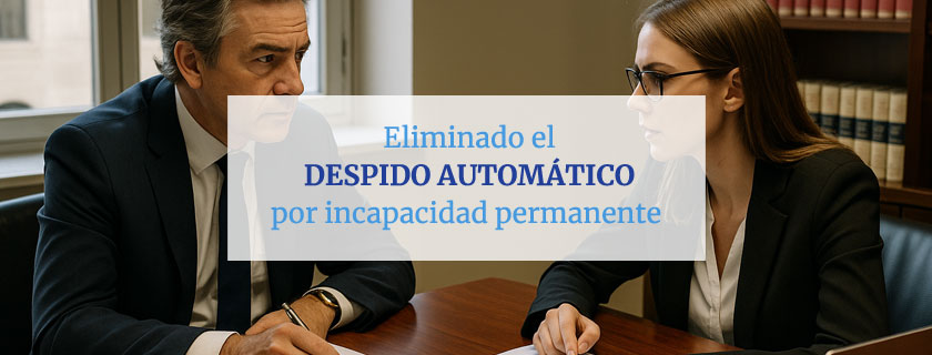 Eliminado el despido automático por incapacidad permanente