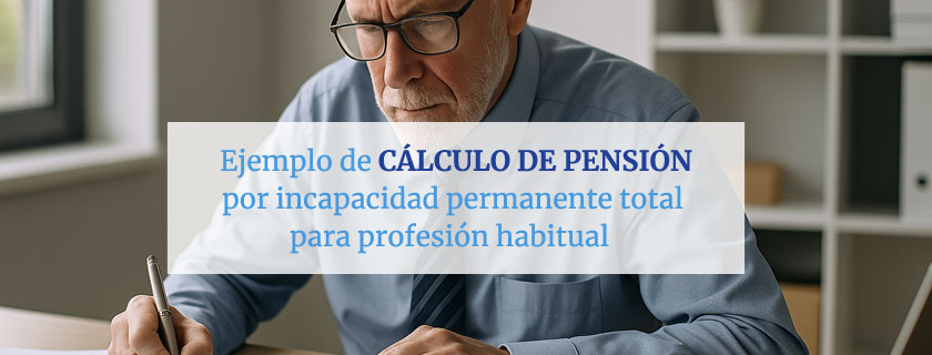 Ejemplo de cálculo de pensión por incapacidad permanente total
