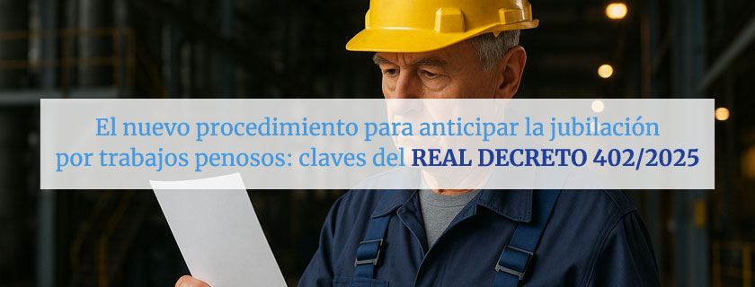 El nuevo procedimiento para anticipar la jubilación por trabajos penosos