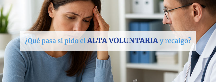 Qué pasa si pido el alta voluntaria y recaigo
