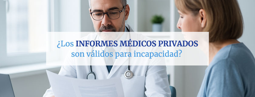 Los informes médicos privados sLos informes médicos privados son válidos para incapacidadon válidos para incapacidad