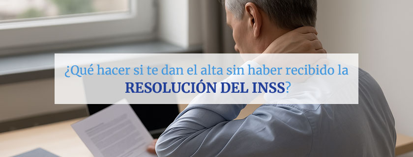 Qué hacer si te dan el alta sin haber recibido la resolución del INSS