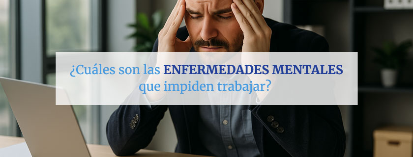 Cuáles son las enfermedades mentales que impiden trabajar