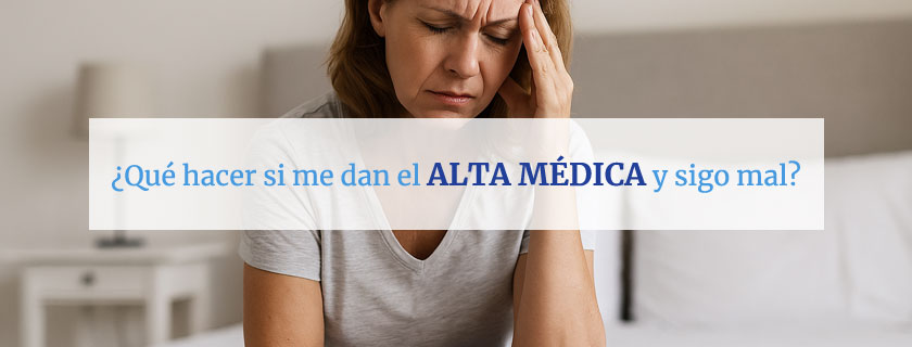 Qué hacer si me dan el alta médica y sigo mal