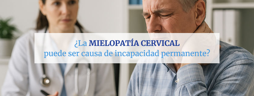 La mielopatía cervical puede ser causa de incapacidad permanente