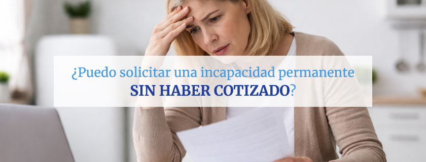 Puedo solicitar una incapacidad permanente sin haber cotizado