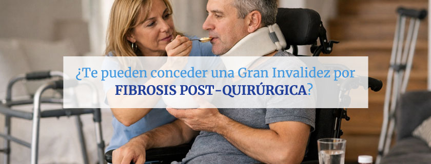 Te pueden conceder una Gran Invalidez por fibrosis post-quirúrgica