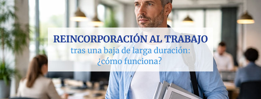 Reincorporación al trabajo tras una baja de larga duración