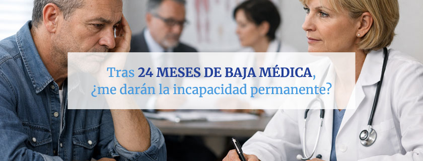 Tras 24 meses de baja médica: ¿te dan incapacidad permanente?