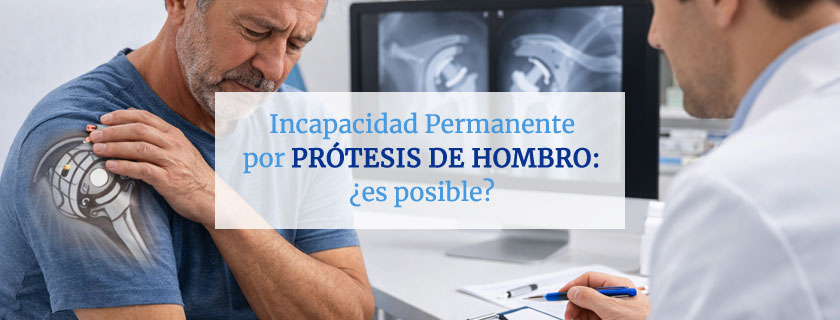 Incapacidad permanente por prótesis de hombro: ¿es posible?