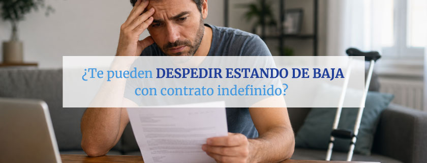 Te pueden despedir estando de baja con contrato indefinido