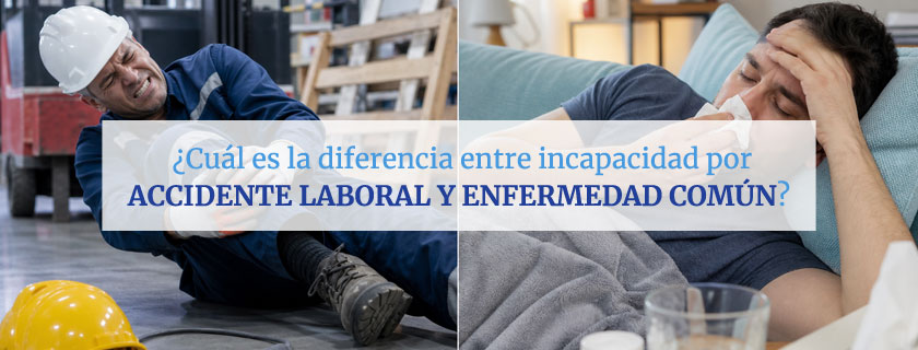 ¿Cuál es la diferencia entre incapacidad por accidente laboral y enfermedad común?