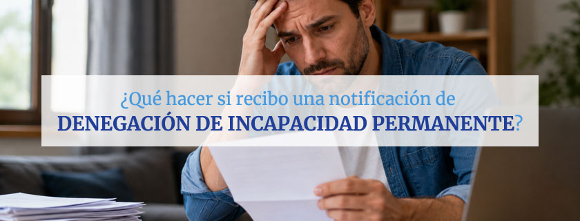 ¿Qué hacer si recibo una notificación de denegación de incapacidad permanente?