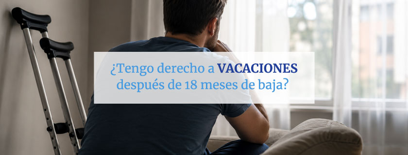 Tengo derecho a vacaciones después de 18 meses de baja