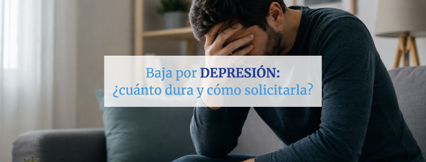 Baja por depresión: ¿cuánto dura y cómo solicitarla?