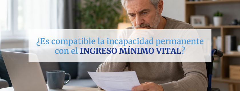 Es compatible la incapacidad permanente con el Ingreso Mínimo Vital