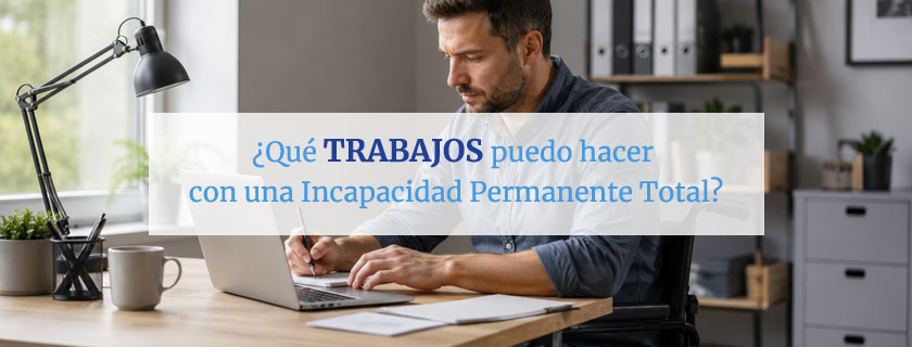 Qué trabajos puedo hacer con una incapacidad permanente total