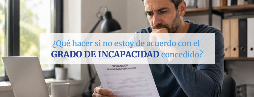 Qué hacer si no estoy de acuerdo con el grado de incapacidad permanente concedido