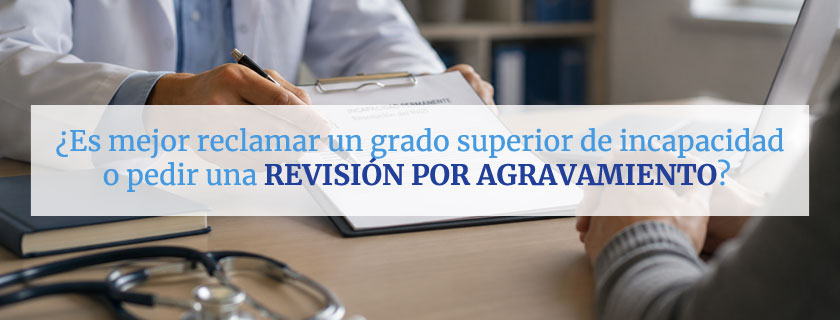 Reclamar un grado superior o pedir una revisión por agravamiento